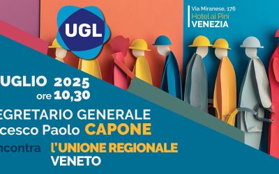 30 luglio 2025 ore 10.30 il Segretario Generale #UGL incontra l’Unione Regionale Veneto